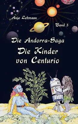 E-Book (epub) Die Andorra-Saga: Die Kinder von Centurio von Anja Lehmann