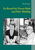 E-Book (epub) Zu Besuch bei Zsuzsa Bánk und Peter Härtling von Ilka Scheidgen