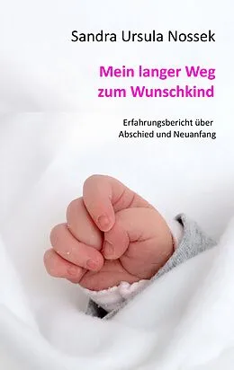 E-Book (epub) Mein langer Weg zum Wunschkind von Sandra Ursula Nossek