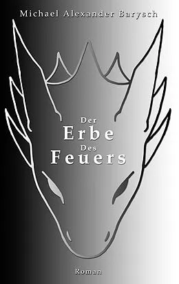 E-Book (epub) Der Erbe des Feuers von Michael Alexander Barysch