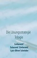 E-Book (epub) Loslassen! Zulassen! Einlassen! von Lars-Oliver Schröder