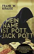 E-Book (epub) Mein Name ist Pott, Jack Pott von Frank W. Krause