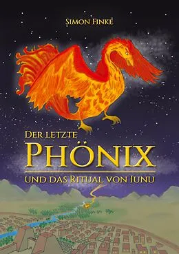 E-Book (epub) Der letzte Phönix und das Ritual von Iunu von Simon Finke