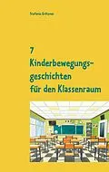 E-Book (epub) 7 Kinderbewegungsgeschichten für den Klassenraum von Stefanie Grötzner