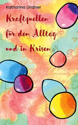 E-Book (epub) Kraftquellen für den Alltag und in Krisen von Katharina Lindner