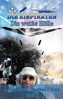 E-Book (epub) Die Eispiraten 2 von Bastian J. Kurz, A. Tupolewa