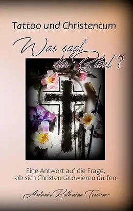 E-Book (epub) Tattoo und Christentum - Was sagt die Bibel? von Antonia Katharina Tessnow
