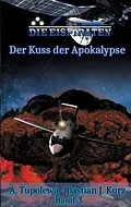 E-Book (epub) Die Eispiraten 3 Der Kuss der Apokalypse von A. Tupolewa, Bastian J. Kurz