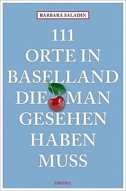 Kartonierter Einband 111 Orte in Baselland, die man gesehen haben muss von Barbara Saladin