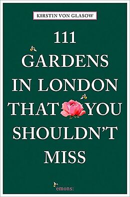 Couverture cartonnée 111 Gardens in London That You Shouldn't Miss de Kirstin von Glasow