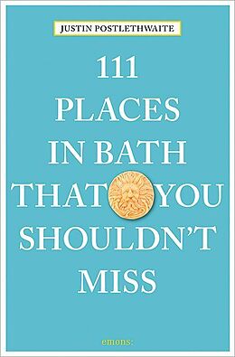 Couverture cartonnée 111 Places in Bath That You Shouldn't Miss de Justin Postlethwaite