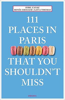 Couverture cartonnée 111 Places in Paris That You Shouldn't Miss de Sybil Canac, Renée Grimaud, Katia Thomas