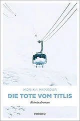 Kartonierter Einband Die Tote vom Titlis von Monika Mansour