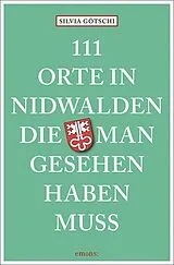 Kartonierter Einband 111 Orte in Nidwalden, die man gesehen haben muss von Silvia Götschi