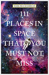 Kartonierter Einband (Kt) 111 Places in Space That You Must Not Miss von Bobak Ferdowsi, Mark McCaughrean, Michelle Thaller