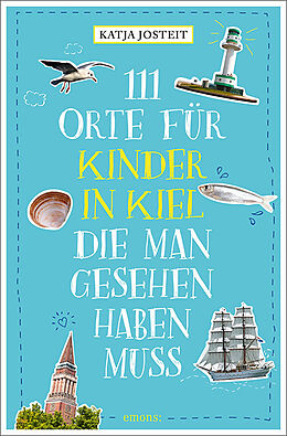 Kartonierter Einband 111 Orte für Kinder in Kiel, die man gesehen haben muss von Katja Josteit