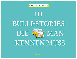 Fester Einband 111 Bulli-Stories, die man kennen muss von Christian Schlüter