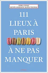 Kartonierter Einband (Kt) 111 lieux à Paris à ne pas manquer von Sybil Canac, Renée Grimaud, Katia Thomas