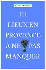 Broché 111 lieux en Provence à ne pas manquer de Daniel Moirenc