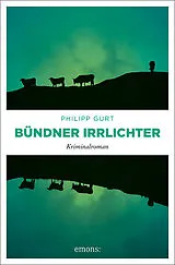 Kartonierter Einband Bündner Irrlichter von Philipp Gurt