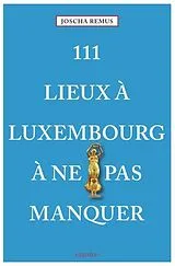 Broschiert 111 lieux à Luxembourg à ne pas manquer von Joscha Remus
