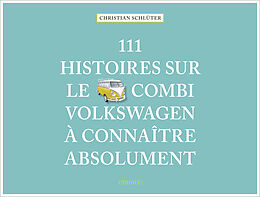 Broché 111 histoires sur le Combi Volkswagen à connaître absolument de Christian Schlüter