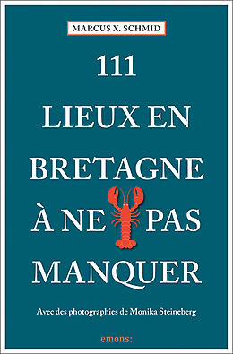 Kartonierter Einband 111 Lieux en Bretagne à ne pas manquer von Marcus X. Schmid