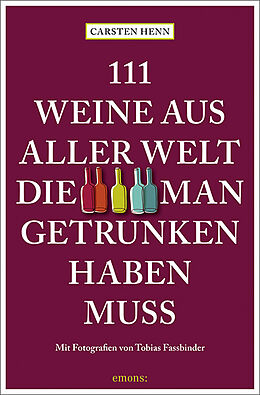 Couverture cartonnée 111 Weine aus aller Welt, die man getrunken haben muss de Carsten Sebastian Henn