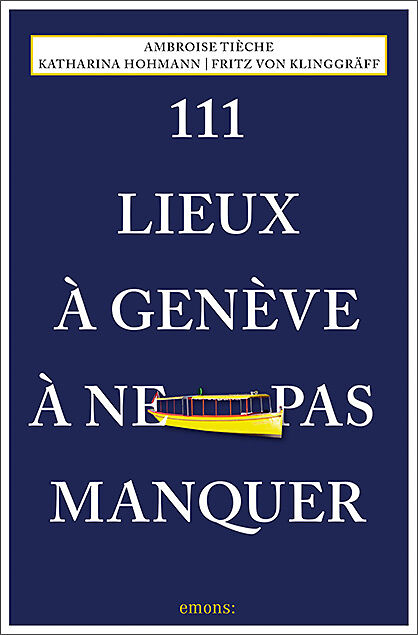 111 lieux à Genève à ne pas manquer