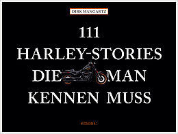 Fester Einband 111 Harley-Stories, die man kennen muss von Dirk Mangartz