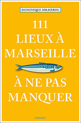 Broschiert 111 lieux à Marseille à ne pas manquer von Dominique Milherou