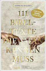 Kartonierter Einband 111 Bibeltexte, die man kennen muss von Andreas Malessa