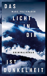 Fester Einband Das Licht in dir ist Dunkelheit von Marc Voltenauer