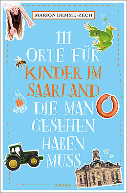Kartonierter Einband 111 Orte für Kinder im Saarland, die man gesehen haben muss von Marion Demme-Zech