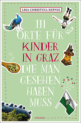 Kartonierter Einband 111 Orte für Kinder in Graz, die man gesehen haben muss von Lisa Christina Repnik