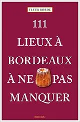 Broschiert 111 lieux à Bordeaux à ne pas manquer von Fleur Borde