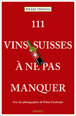 Kartonierter Einband 111 Vins suisses à ne pas manquer von Pierre Thomas