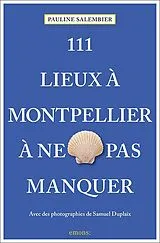 Kartonierter Einband (Kt) 111 Lieux à Montpellier à ne pas manquer von Pauline Salembier