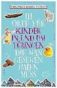 Kartonierter Einband 111 Orte für Kinder in und um Tübingen, die man gesehen haben muss von Christiane Kisling-Schwan