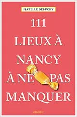 Kartonierter Einband 111 Lieux à Nancy à ne pas manquer von Isabelle Debuchy