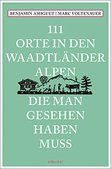 Kartonierter Einband 111 Orte in den Waadtländer Alpen, die man gesehen haben muss von Benjamin Amiguet, Marc Voltenauer
