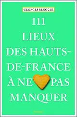 Broschiert 111 lieux des Hauts-de-France à ne pas manquer von Georges Renocle