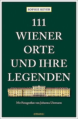 Kartonierter Einband 111 Wiener Orte und ihre Legenden von Sophie Reyer