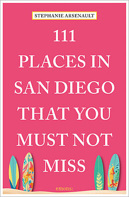 Couverture cartonnée 111 Places in San Diego That You Must Not Miss de Stephanie Arsenault