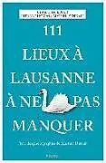 Broschiert 111 lieux à Lausanne à ne pas manquer von Ulrich; Thomas, Pierre; Zendali, Michel Doepper