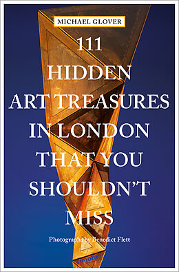 Kartonierter Einband 111 Hidden Art Treasures in London That You Shouldn't Miss von Michael Glover