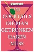 Kartonierter Einband 111 Cocktails, die man getrunken haben muss von Jens Dreisbach