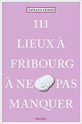 Paperback 111 Lieux à Fribourg à ne pas manquer von Tatjana Erard