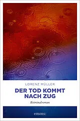Kartonierter Einband Der Tod kommt nach Zug von Lorenz Müller