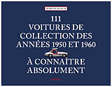 Broché 111 voitures de collection des années 1950 et 1960 à connaître absolument de Martin Nusch